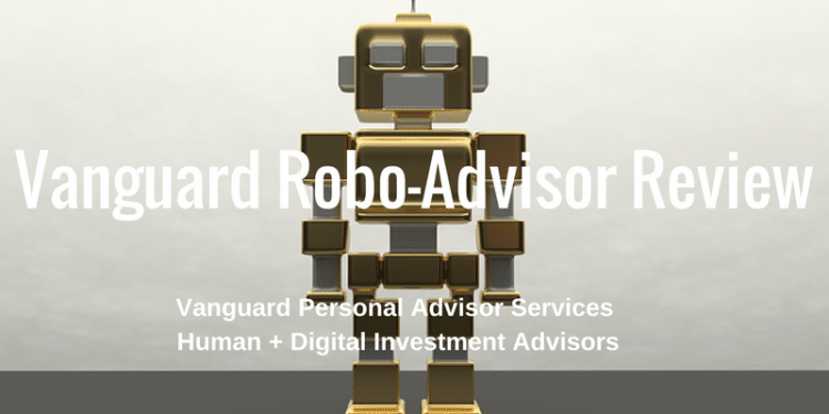 Vanguard Personal Investor Services - Robo Advisor Review - human + digital advice
