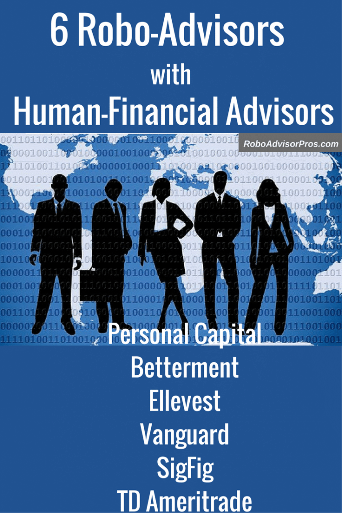 6 Robo Advisors with Human AdvisorsThe Best of Both Investment Worlds
