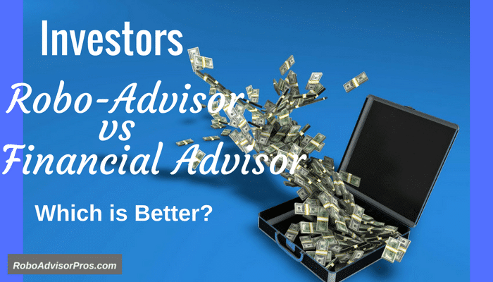 Robo-advisor vs financial advisor - which is better. Get the pros & cons.