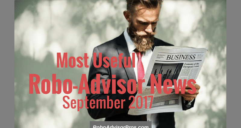 Robo-Advisor News September 2017. Updates about the future of robo's + financial advisors.