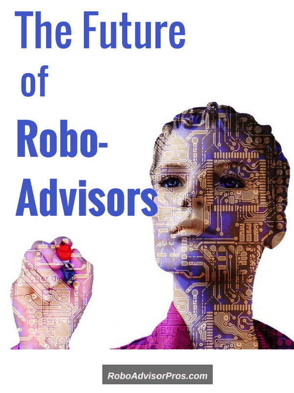 What does the future of robo-advisors hold? Are human financial advisors doomed?