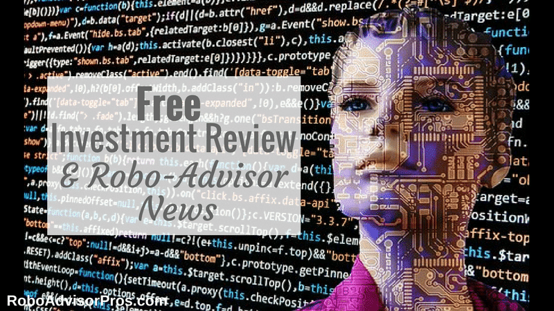 Free investment review + October 2017 robo-advisor fintech news