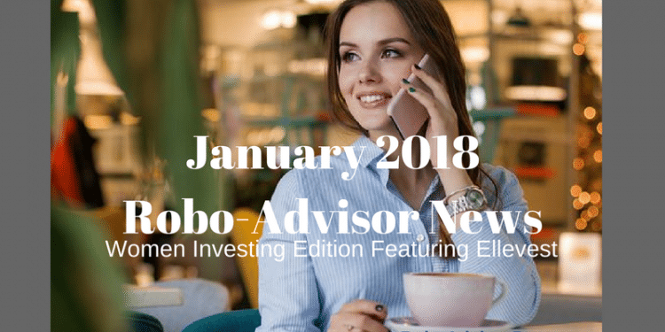 Robo-Adviser News - January 2018 - Ellevest Robo-Advisor for Women is Featured