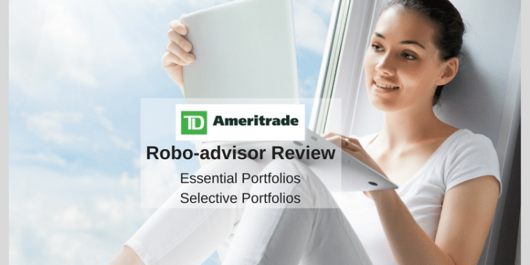 TD Ameritrade Essential Portfolios Robo Advisor and Selective Portfolios with Human Advisor