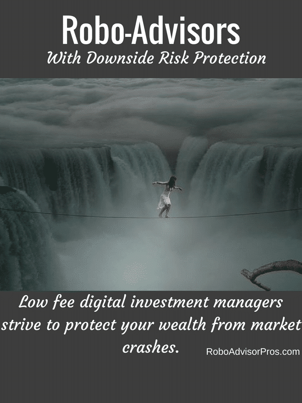 Robo Advisers with downside risk protection - maybe. Robo advisors seek to save investments from market crashes