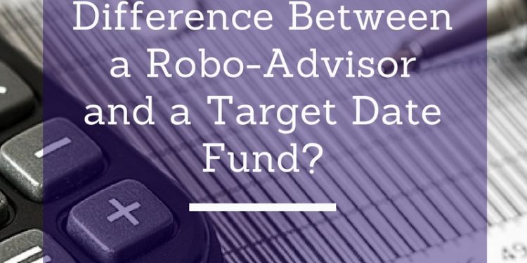 Robo adviser vs target date fund - Which is best for you?