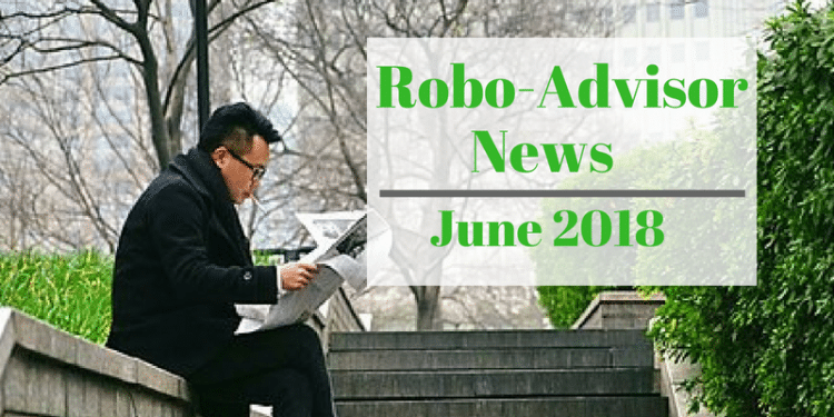 robo-advisor-news-june-2018