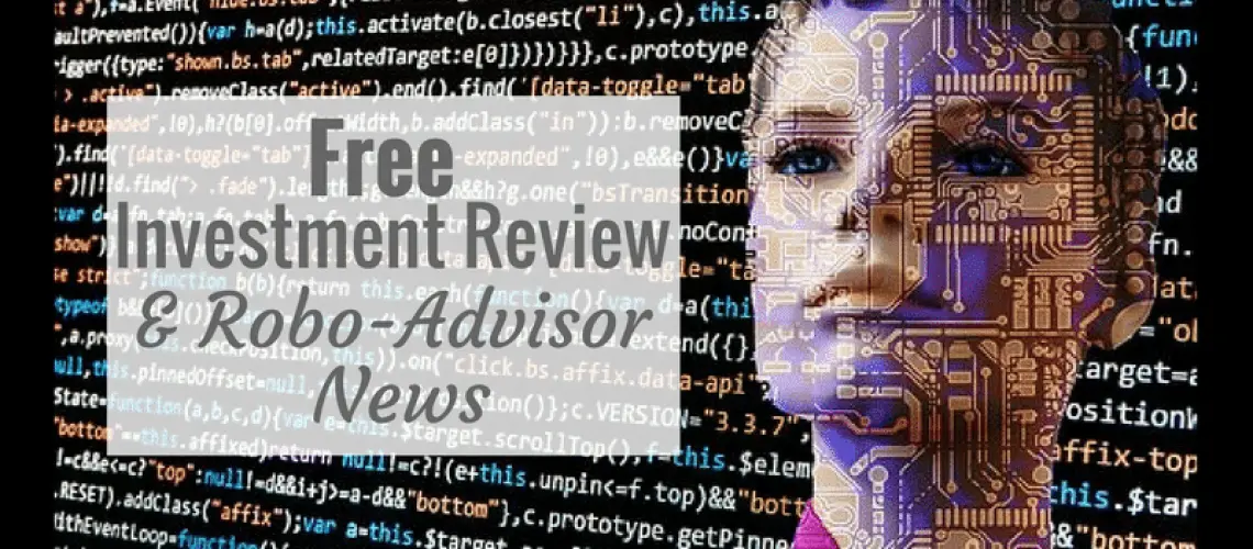 Free investment review + October 2017 robo-advisor fintech news