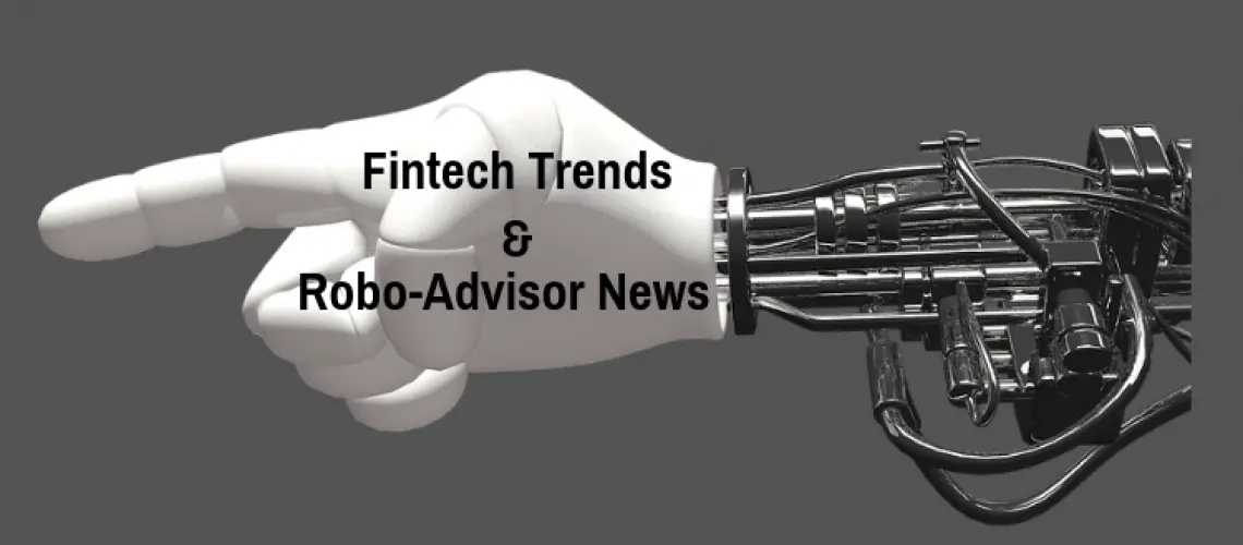 fintech trends + robo adviser news